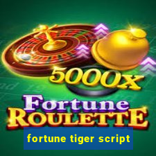 fortune tiger script